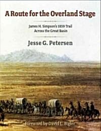 Route for the Overland Stage: James H. Simpsons 1859 Trail Across the Great Basin (Paperback)