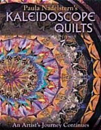 Paula Nadelsterns Kaleidoscope Quilts: An Artists Journey Continues (Paperback)