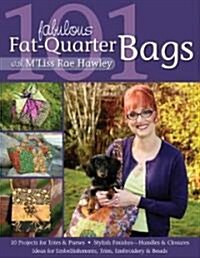 101 Fabulous Fat-Quarter Bags with MLiss Rae Hawley-Print-On-Demand Edition (Paperback)