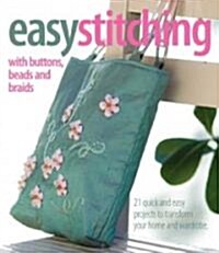 Easy Stitching with Buttons, Beads, and Braids (Paperback)