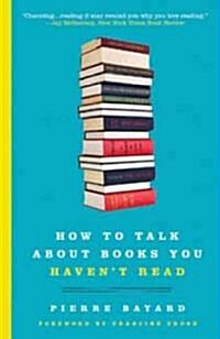 How to Talk About Books You Havent Read (Paperback)