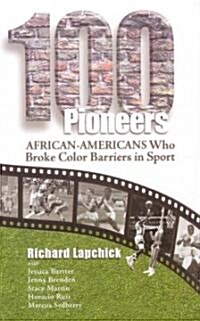 100 Pioneers: African-Americans Who Broke Color Barriers in Sport (Paperback)