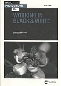 Basics Photography 06: Working in Black & White (Paperback)