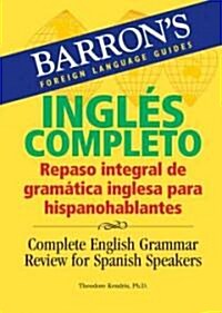 Ingles Completo: Repaso Integral de Gramatica Inglesa Para Hispanohablantes: Complete English Grammar Review for Spanish Speakers (Paperback)