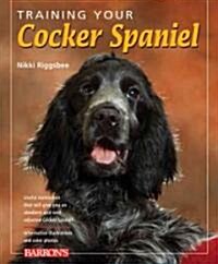 Training Your Cocker Spaniel (Paperback, 1st)