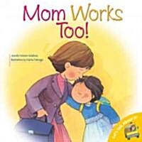 Mom Works Too! (Paperback)