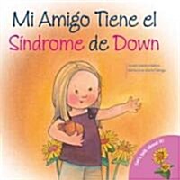 Mi amiga tiene el sindrome de Down/ My Friend Has Downs Syndrome (Paperback)