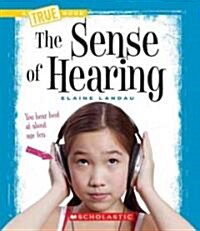 The Sense of Hearing (True Book: Health and the Human Body) (Library Edition) (Hardcover, Library)