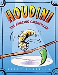 Houdini the Amazing Caterpillar (School & Library)