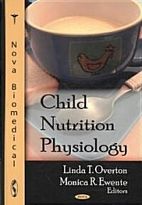 Child Nutrition Physiology (Hardcover, UK)