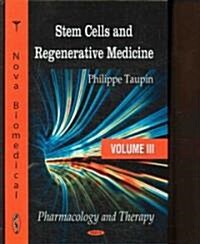 Stem Cells and Regenerative Medicine, Volume III: Pharmacology and Therapy (Hardcover)