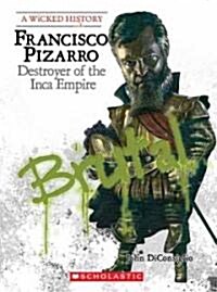 Francisco Pizarro: Destroyer of the Inca Empire (Library Binding)