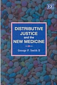 Distributive Justice And The New Medicine (Hardcover)