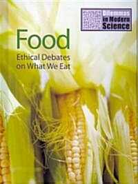 Food: Ethical Debates on What We Eat (Library Binding)