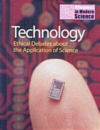 Technology: Ethical Debates about the Application of Science (Library Binding)