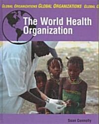 The World Health Organization (Library Binding)