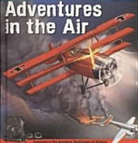 Adventures in the Air (Library Binding)