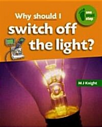 Why Should I Switch Off the Light? (Library Binding)