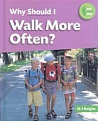 Why Should I Walk More Often? (Library Binding)