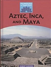 Aztec, Inca, and Maya (Library Binding)