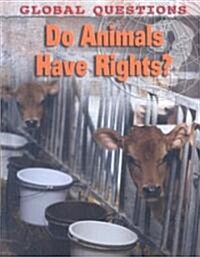 Do Animals Have Rights? (Library Binding)