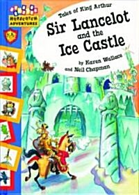 Sir Lancelot and the Ice Castle (Library Binding)