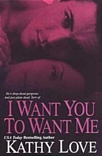 I Want You to Want Me (Paperback)