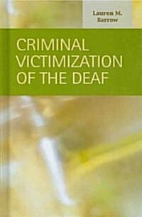 Criminal Victimization of the Deaf (Hardcover)