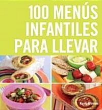100 menus infantiles para llevar / The Top 100 Recipes for a Healthy Lunchbox (Paperback, Spiral, Translation)