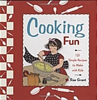 Cooking Fun: 121 Simple Recipes to Make with Kids (Spiral)