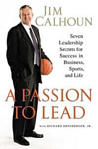 A Passion to Lead: Seven Leadership Secrets for Success in Business, Sports, and Life (Paperback)