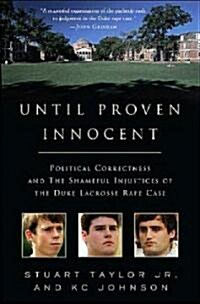 Until Proven Innocent: Political Correctness and the Shameful Injustices of the Duke Lacrosse Rape Case (Paperback)