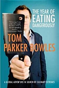 The Year of Eating Dangerously: A Global Adventure in Search of Culinary Extremes (Paperback)