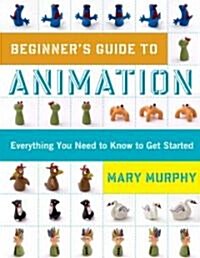 Beginners Guide to Animation (Paperback)