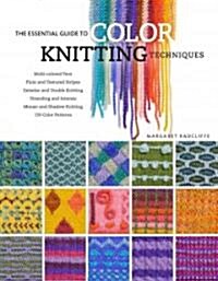 The Essential Guide to Color Knitting Techniques (Hardcover)