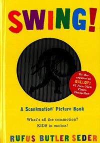 SWING! : A Scanimation Picture Book