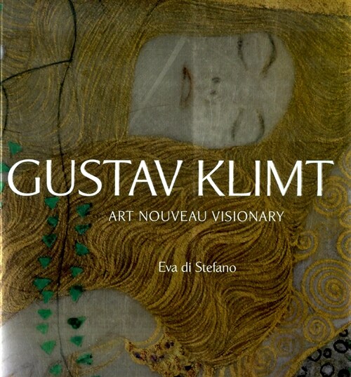 Gustav Klimt: Art Nouveau Visionary (Paperback)