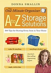 The One-Minute Organizer A to Z Storage Solutions: 500 Tips for Storing Every Item in Your Home (Paperback)