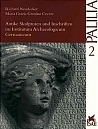 Antike Skulpturen Und Inschriften Im Institutum Archaeologicum Germanicum (Paperback)
