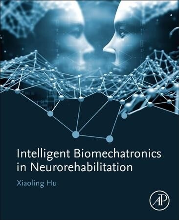Intelligent Biomechatronics in Neurorehabilitation (Paperback)