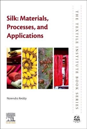 Silk: Materials, Processes, and Applications (Paperback)