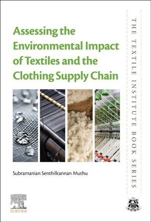 Assessing the Environmental Impact of Textiles and the Clothing Supply Chain (Paperback, 2)