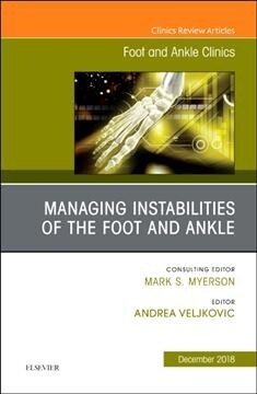 Managing Instabilities of the Foot and Ankle, an Issue of Foot and Ankle Clinics of North America: Volume 23-4 (Hardcover)