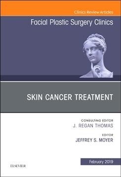 Skin Cancer Surgery, an Issue of Facial Plastic Surgery Clinics of North America: Volume 27-1 (Hardcover)