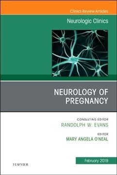 Neurology of Pregnancy, an Issue of Neurologic Clinics: Volume 37-1 (Hardcover)