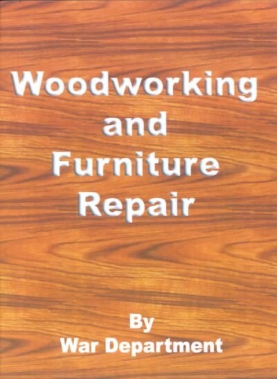 Woodworking and Furniture Repair (Paperback)