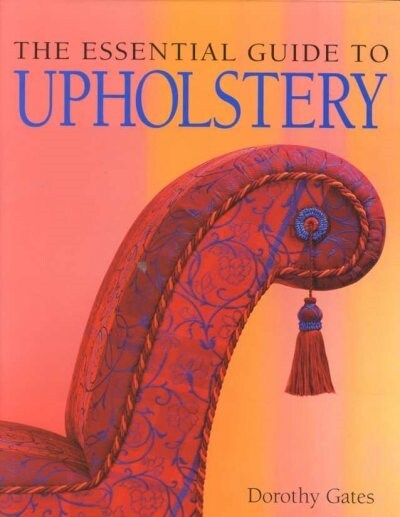 The Essential Guide to Upholstery (Hardcover)