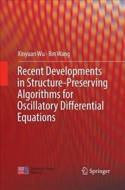 Recent Developments in Structure-Preserving Algorithms for Oscillatory Differential Equations (Paperback, Softcover Repri)