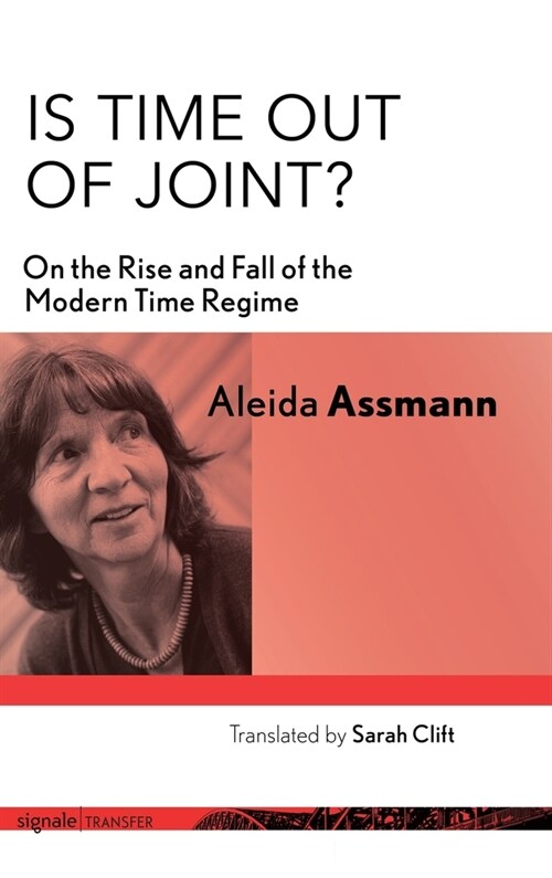 Is Time Out of Joint?: On the Rise and Fall of the Modern Time Regime (Hardcover)