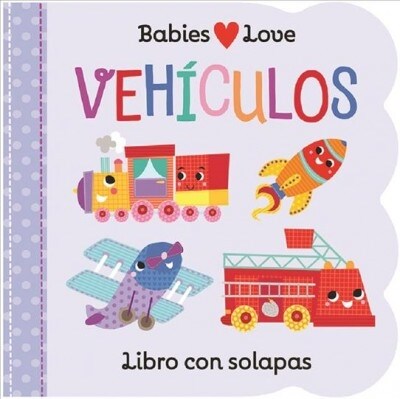 Babies Love Veh?ulos / Babies Love Things That Go (Spanish Edition) (Board Books)